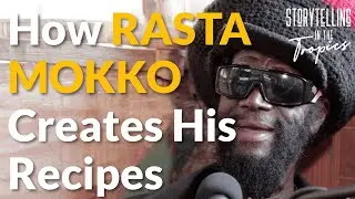 How Rasta Mokko Creates His Recipes - Storytelling In The Tropics | Allison Harrison