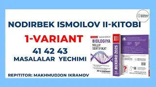 Nodirbek Ismoilov 2-kitobi | 1-variant, 41,42,43 yechimi