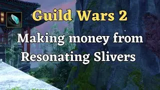 Guild Wars 2 Making Money from Resonating Slivers