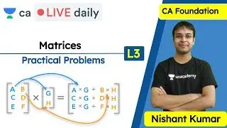 Matrices L3 | Practical Problems | Unacademy CA Foundation | Nishant Kumar