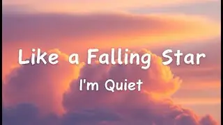 Like a Falling Star (Lyrics) - I'm Quiet