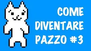 COME DIVENTARE PAZZO #3