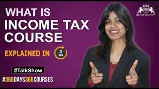 What is Income Tax and Benefits & Scope of Income Tax Course | Henry Harvin Talk Show