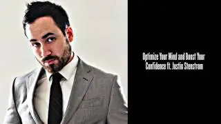 Optimize Your Mind and Boost Your Confidence ft. Justin Stenstrom - Ep.88