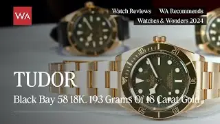 TUDOR Black Bay 58 18K. 193 Grams of 18 Carat Gold presented at Watches and Wonders 2024.
