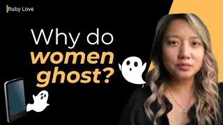 WHY do women ghost?