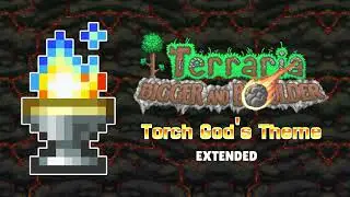 The Torch God's Theme [EXTENDED] | Terraria 1.4.5 Bigger & Boulder Update
