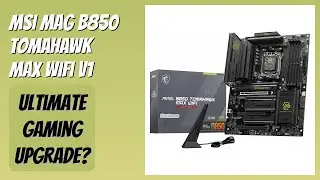 REVIEW (2025): MSI MAG B850 Tomahawk MAX WiFi V1. Features