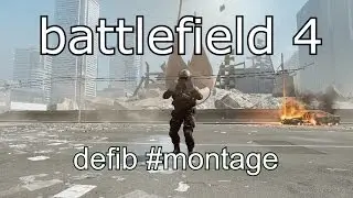 BATTLEFIELD 4: DEFIB #montage