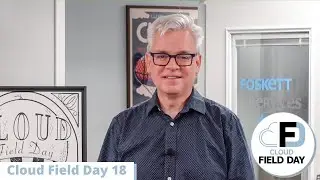 Automation, Analytics, and More at Cloud Field Day 18