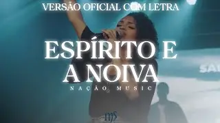 Esp&iacute;rito e a Noiva - Vers&atilde;o Oficial com Letra (Na&ccedil;&atilde;o Music)