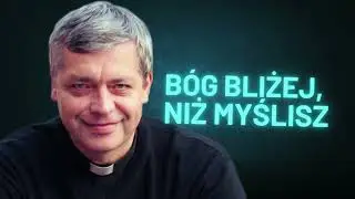 Gdy nie rozumiesz Boga... Ks. Piotr Pawlukiewicz