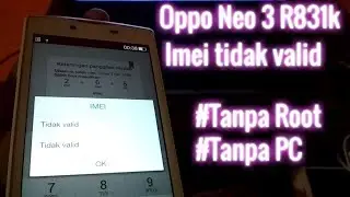 Solusi Oppo Neo 3 R831k Imei tidak valid
