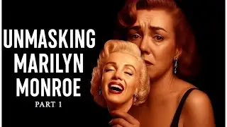 Unmasking Marilyn Monroe: Part 1