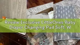 Review Inclusive LittleOnes Baby Diaper Changing Pad Soft, Waterproof Changing Pad, Non-Slip Bottom,
