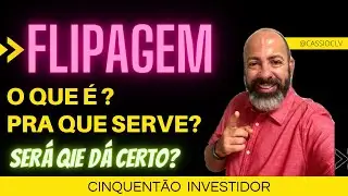 Flipagem. O que &eacute;? Pra que serve?