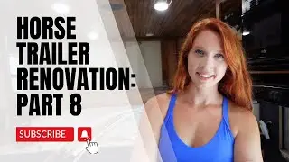 Horse Trailer Renovation: Part 8