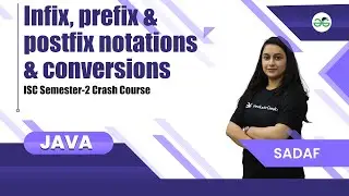 Infix, Prefix & Postfix Notations and Conversions | ISC Semester-2 Crash course | Java | Sadaf Khan