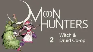 Ep 2 Moon Hunters ( online multiplayer co-op ) Witch and Druid