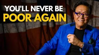 Robert Kiyosaki: You Will Never Be Poor Again | Rich Dad Poor Dad