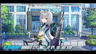 Blue Archive - Relationship Story: Shiroko (Cycling) - EP 04. The Last Stop