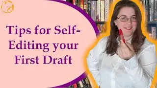 Tips for Editing Your First Draft - Novel, Short Story, Memoir...