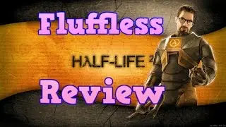 Half Life 2  Awkward Fluffless Review