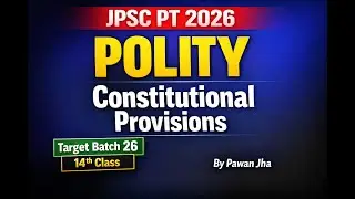 Polity for JPSC PT | Constitutional Provisions | 14th JPSC Target Batch 26 | By Pawan Jha