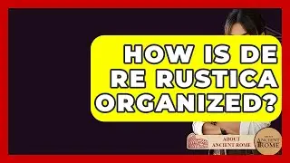 How Is De Re Rustica Organized? - All About Rome