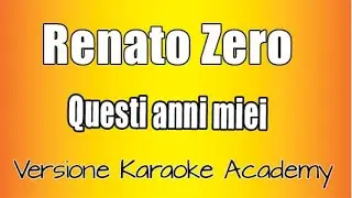 Renato Zero  -  Questi anni miei  (Versione Karaoke Academy Italia)