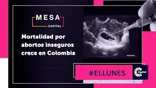 Cifras sobre el aborto en Colombia | El Lunes - Mesa Capital