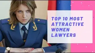 Top 10 Most Beautiful and Intelligent Female Lawyers In The World