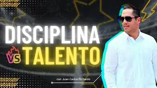 La DISCIPLINA Supera al TALENTO por Juan Carlos Pichardo