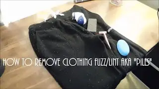HOW TO || Remove Clothing Fuzz/Lint aka 