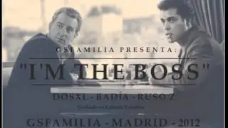 I'M THE BOSS -  Dosxl feat. Bad&iacute;a feat. Ruso.Z  (In&eacute;dito GSFAMILIA)