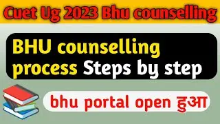 Bhu counselling process 2023 Step by step cuet ug 2023 bhu counselling process Steps by step