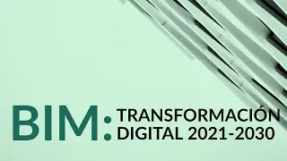 BIM: Transformación digital 2021-2030