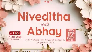Live : Wedding of NIVEDITHA & ABHAY on Wednesday 12th March | @Sri Krishnaswamy Mandapam  | 7.30 AM