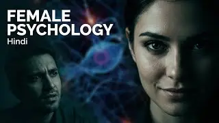 Female Psychology Explained in Hindi | Female Mind Secrets Every Man Must Know