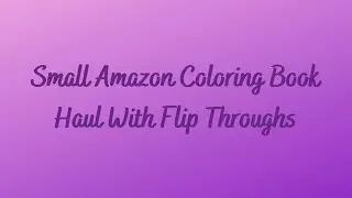 Amazon Coloring Book Haul With Complete Flip Throughs