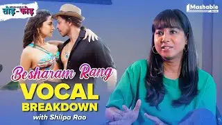 Besharam Rang Vocal Breakdown with Shilpa Rao | SRK, Deepika Padukone | Mashable Todd-Fodd | EP12