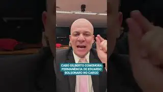 CABO GILBERTO COMEMORA ARQUIVAMENTO DE PROCESSO CONTRA EDUARDO BOLSONARO: 
