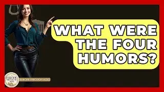 What Were The Four Humors? - Europe Through the Ages