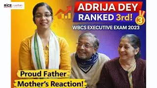 Rank 3 in WBCS Executive 2023 | Adrija Dey&rsquo;s Parents React | A Proud Moment | RICE Education