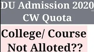 DU CW Quota Admission Doubts// CW Course, College Not Alloted!!