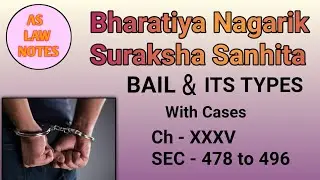 Bail and Its Types under BNSS || Ch-XXXV , Sec-  478 to 496 || AS LAW NOTES || criminal law