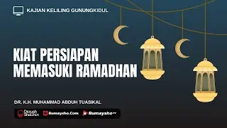 Kiat Persiapan Memasuki Ramadan - Ustadz Dr. Muhammad Abduh Tuasikal, M.Sc