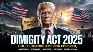 Dignity Act 2025 Explained: The Immigration Bill That Could Change America Forever