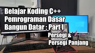 Belajar Pemrograman Dasar Koding C++ Rumus Bangun Datar : Part I, Persegi and Persegi Panjang