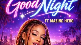 Good Night &ndash; Mazing Hero | Official Music Video 🌙✨[Lyrics]